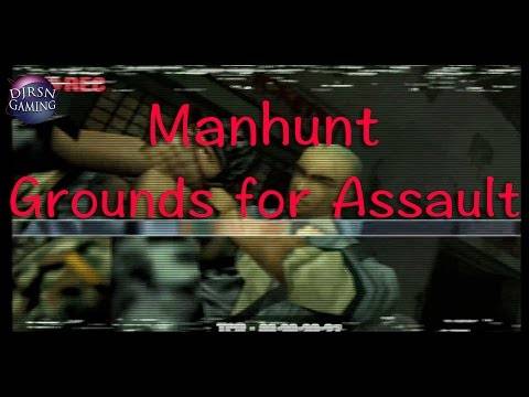 Manhunt: Grounds for Assault
