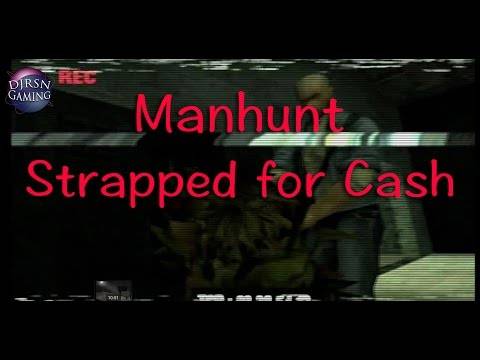 Manhunt: Strapped for Cash